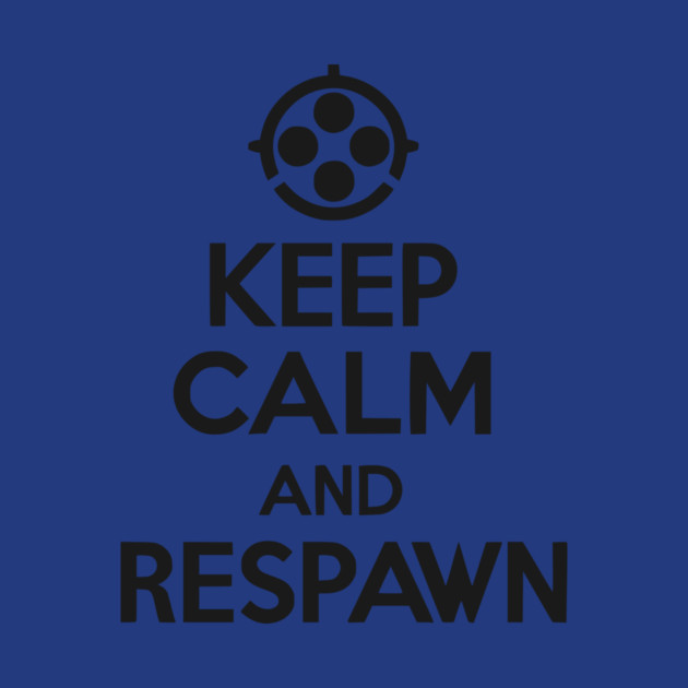 Keep Calm and Respawn by Frank Ring
