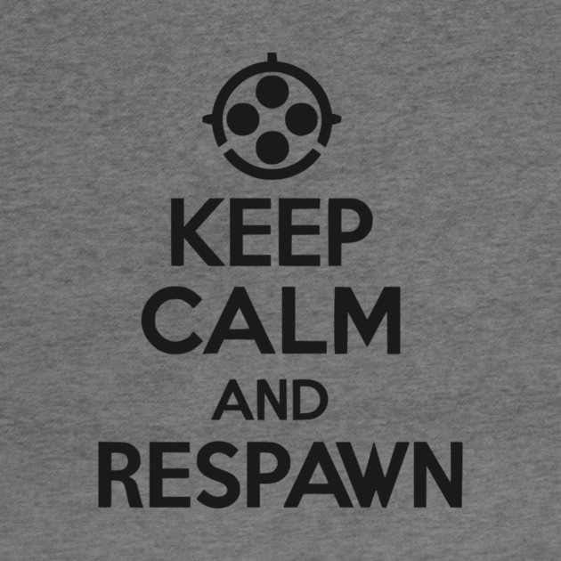 Keep Calm and Respawn by Frank Ring