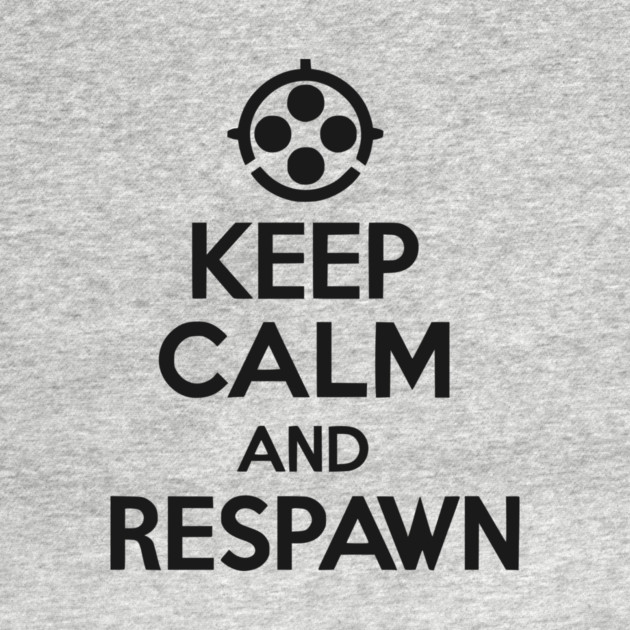 Keep Calm and Respawn by Frank Ring