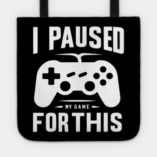 I Paused My Game for This Tote