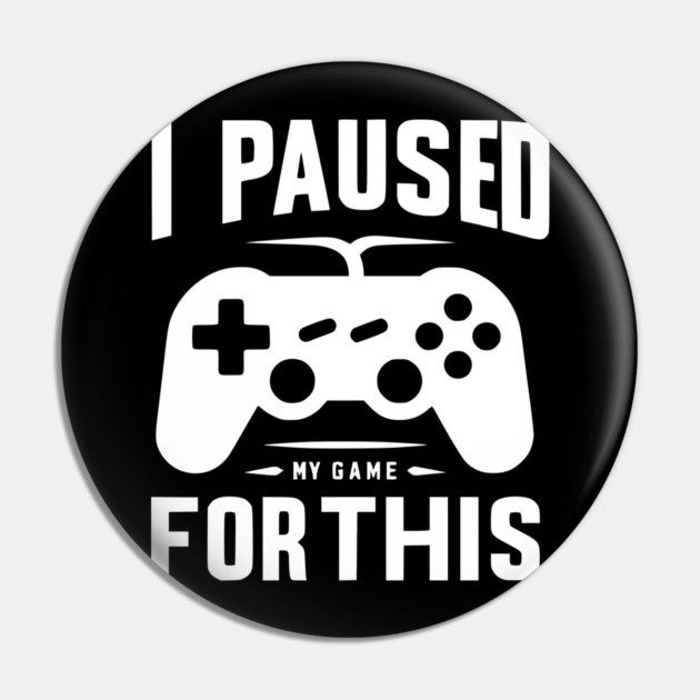 I Paused My Game for This Pin by Frank Ring
