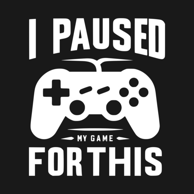 I Paused My Game for This by Frank Ring