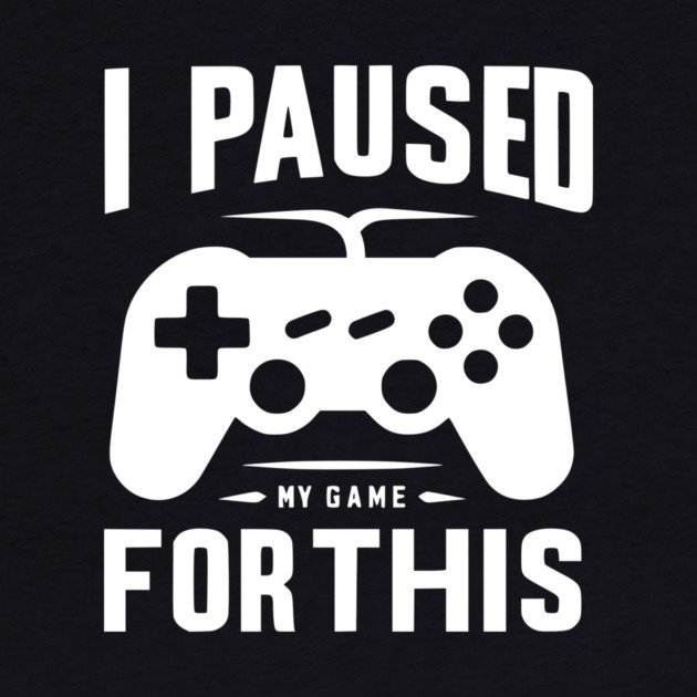I Paused My Game for This by Frank Ring