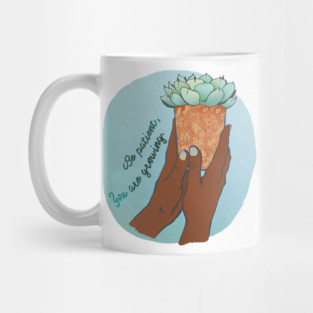 Be Patient You Are Growing Mug