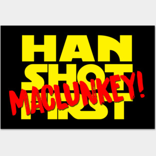 HAN SHOT MACLUNKEY Posters and Art