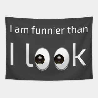 I am funnier than i look Tapestry