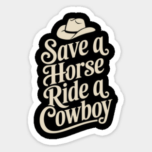 Save a Horse Ride a Cowboy Country Humor Sticker