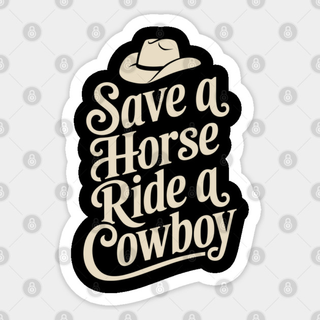 Save a Horse Ride a Cowboy Country Humor Sticker by Anticorporati