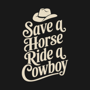 Save a Horse Ride a Cowboy Country Humor T-Shirt
