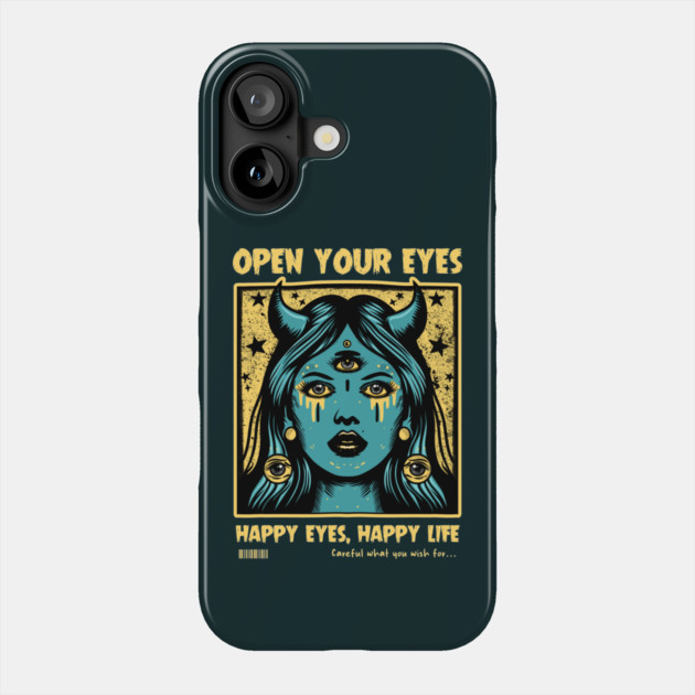 OPEN YOUR EYES Phone Case by artslaves
