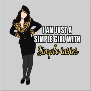 I am just a simple girl with simple tastes Posters and Art