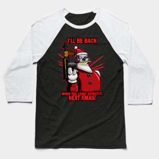 I'll Be Back Next Xmas Baseball T-Shirt
