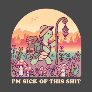 I'm Sick Of This Shit T-Shirt