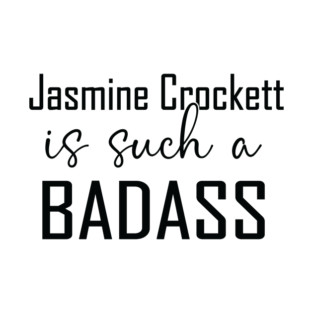 Jasmine Crockett Is Such a Badass T-Shirt