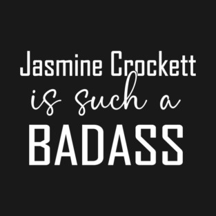 Jasmine Crockett Is Such a Badass T-Shirt