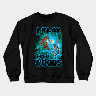 Play Disc Golf In The Woods Crewneck Sweatshirt