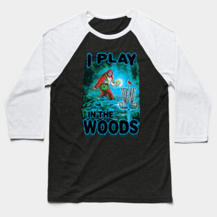 Play Disc Golf In The Woods Baseball T-Shirt