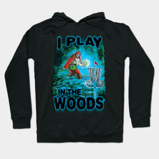Play Disc Golf In The Woods Hoodie