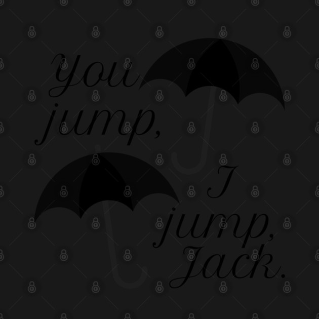 You jump, I jump, Jack. by Stars Hollow Mercantile