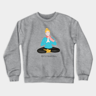 brrreathe. Crewneck Sweatshirt