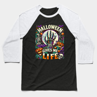 Funny Halloween Gives me Life, Spooky Design Baseball T-Shirt