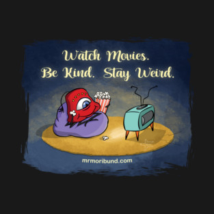 Fezzy - Watch Movies, Be Kind, Stay Weird T-Shirt