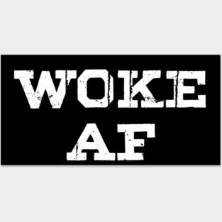 Woke AF Posters and Art