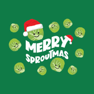 Merry Sproutmas - Christmas Brussel Sprouts T-Shirt