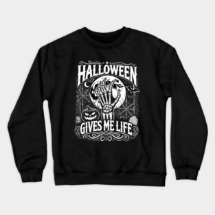 Funny Halloween Gives me Life, Spooky Design Crewneck Sweatshirt