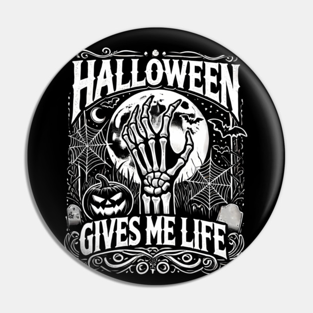 Funny Halloween Gives me Life, Spooky Design Pin by logiamerch