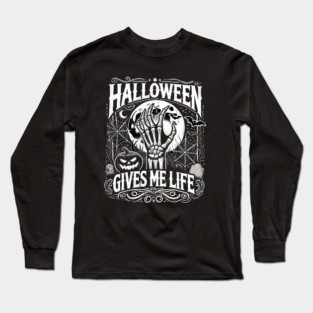 Funny Halloween Gives me Life, Spooky Design Long Sleeve T-Shirt
