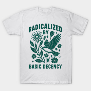 Radicalized-By-Basic-Decency T-Shirt