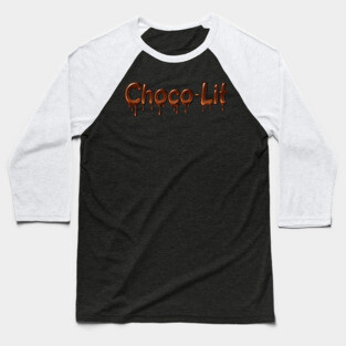 Choco-Lit Drippin Baseball T-Shirt