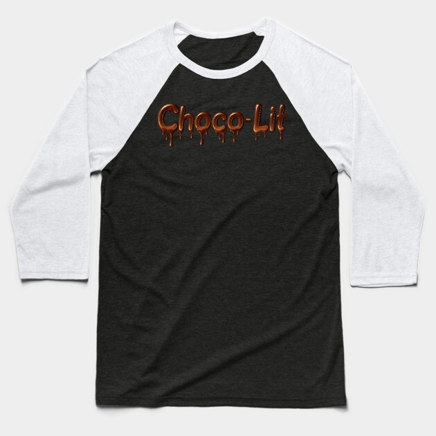 Choco-Lit Drippin Baseball T-Shirt by UrbanLifeApparel