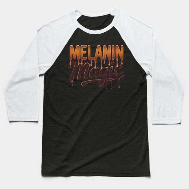 Melanin Magic Dripping Baseball T-Shirt by UrbanLifeApparel