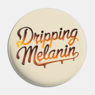Dripping Melanin Pin