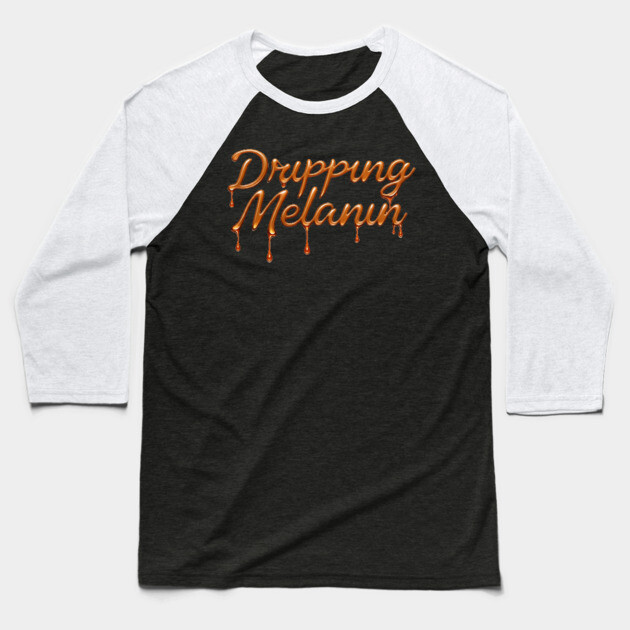 Dripping Melanin Baseball T-Shirt by UrbanLifeApparel