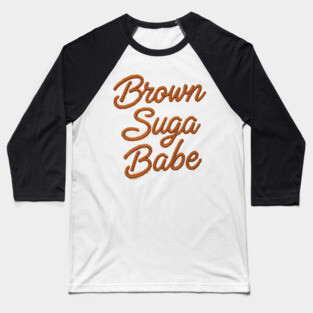 Brown Suga Babe Baseball T-Shirt