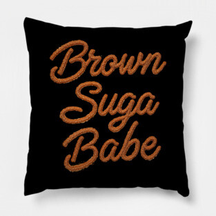Brown Suga Babe Pillow