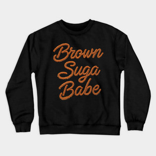 Brown Suga Babe Crewneck Sweatshirt