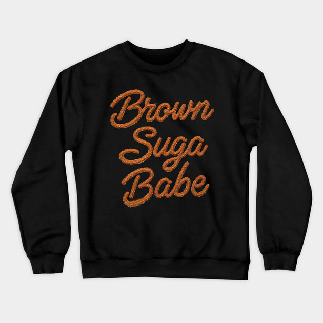 Brown Suga Babe Crewneck Sweatshirt by UrbanLifeApparel