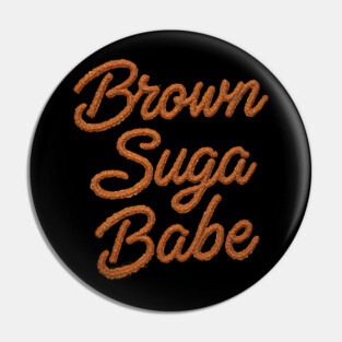 Brown Suga Babe Pin