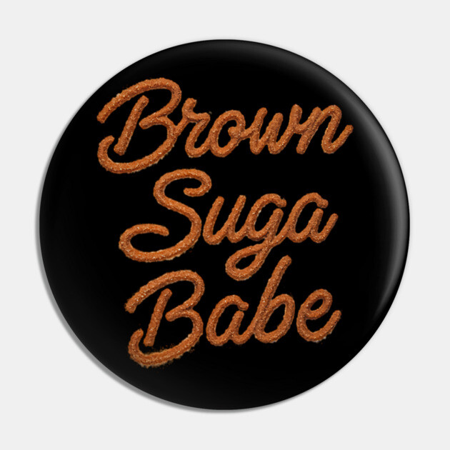 Brown Suga Babe Pin by UrbanLifeApparel
