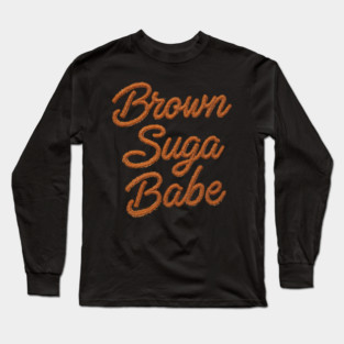 Brown Suga Babe Long Sleeve T-Shirt