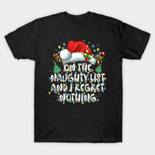 On the naughty list and I regret nothing Christmas Santa hat T-Shirt