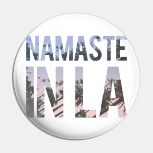 Namaste In LA Pin