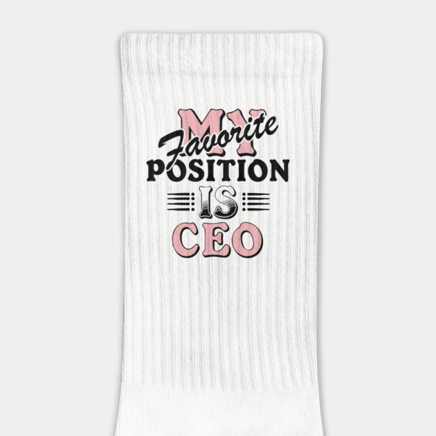 My Favorite Position Is CEO Workplace Humor by Anticorporati