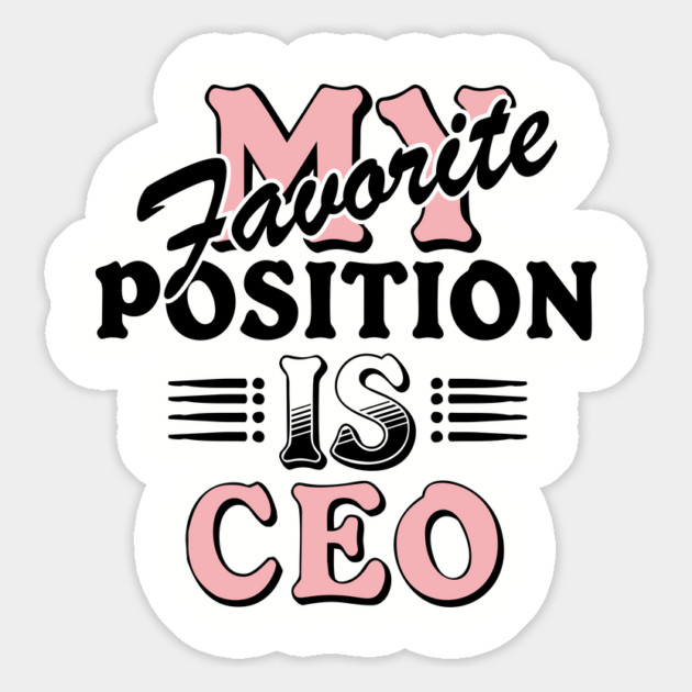 My Favorite Position Is CEO Workplace Humor Magnet by Anticorporati