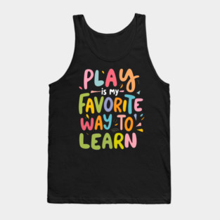 Play is my Favorite Way to Learn Tank Top