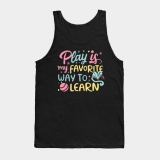 Play is my Favorite Way to Learn Tank Top